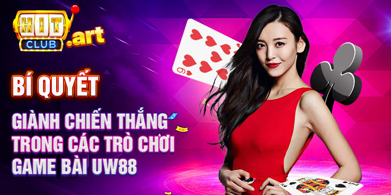 Game bài UW88 cách chiến thắng trong các trò chơi