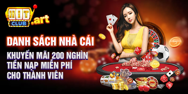 Nhà Cái Khuyến Mãi 200 Nghìn Tiền Nạp Miễn Phí