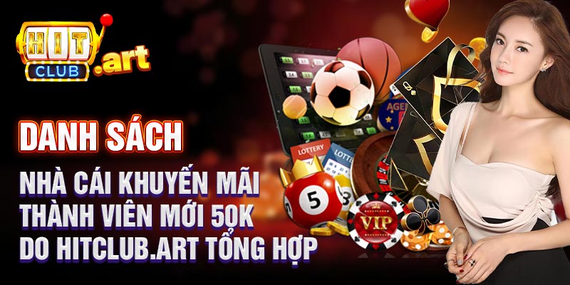 Nhà Cái Khuyến Mãi Thành Viên Mới 50k