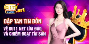 Đập tan tin đồn về ku11 net lừa đảo tài sản