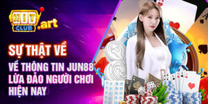 Sự thật về thông tin Jun88 lừa đảo người chơi hiện nay